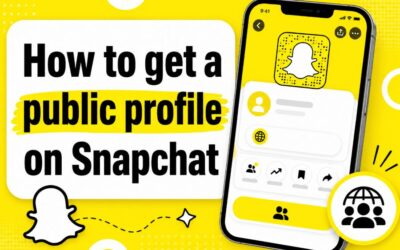 How to Get a Public Profile on Snapchat: Complete Guide